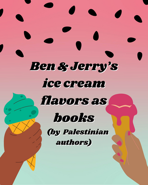 Fox & Wit Weekly Book Recommendations: Ben & Jerry's ice cream flavors as Books by Palestinian authors