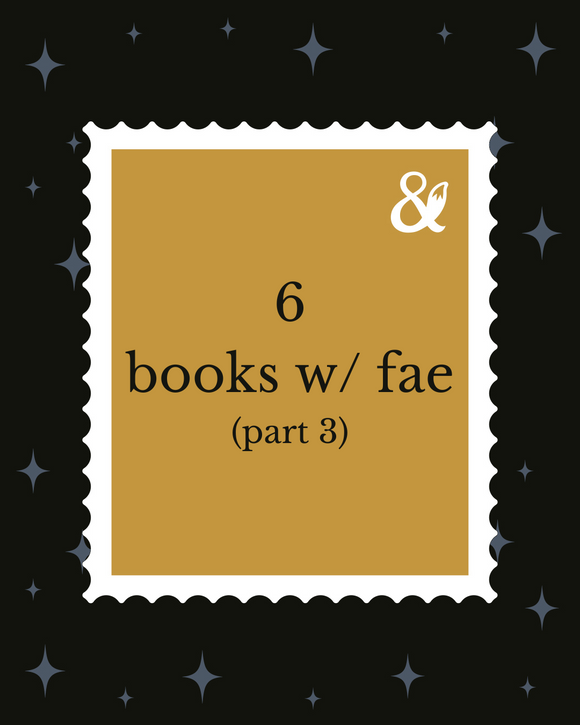 Fox & Wit Weekly Book Recommendations: 6 Books with Fae (Part Three)