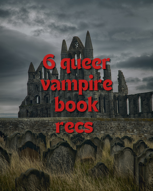 Fox & Wit Weekly Book Recommendations: Queer Vampire Book Recs