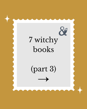 Fox & Wit Weekly Book Recommendations: 7 Witchy Books Part Three