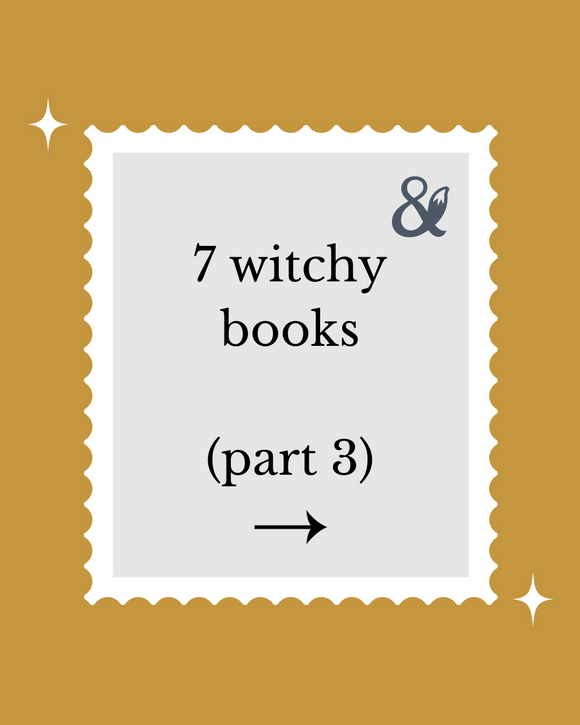 Fox & Wit Weekly Book Recommendations: 7 Witchy Books Part Three