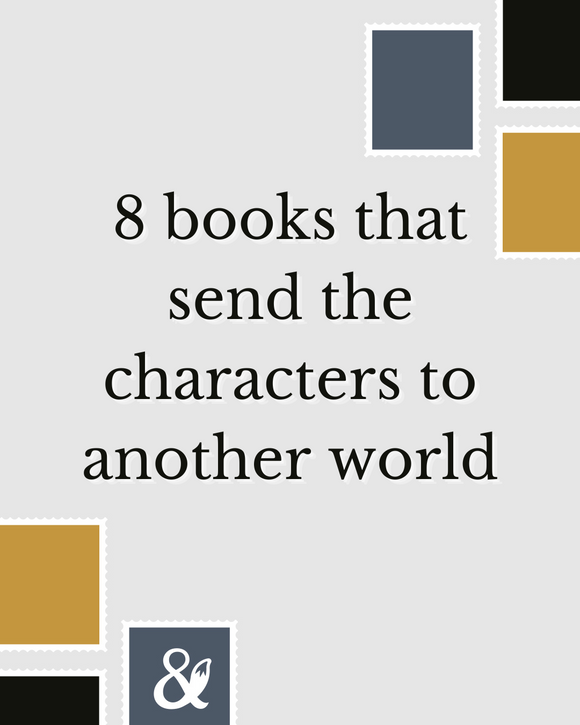 Fox & Wit Weekly Book Recommendations: 8 Books that Send Characters to Another World