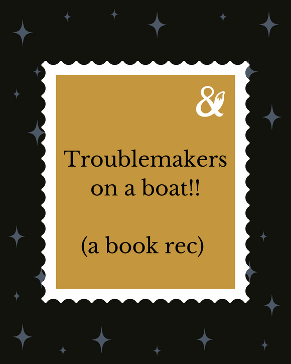 Fox & Wit Weekly Book Recommendations: Troublemakers on a Boat