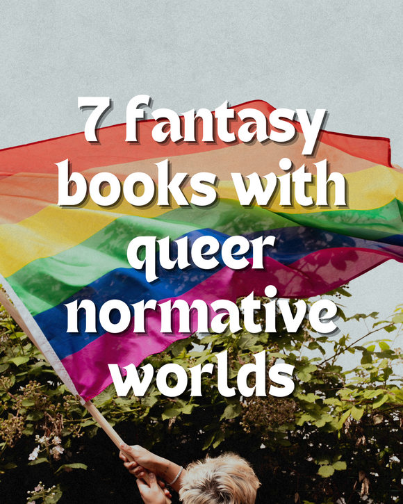 Fox & Wit Weekly Book Recommendations: 7 Fantasy books with Queer Normative Lives