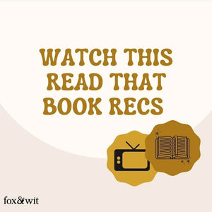 Fox & Wit Weekly Book Recommendations: Watch This, Read That