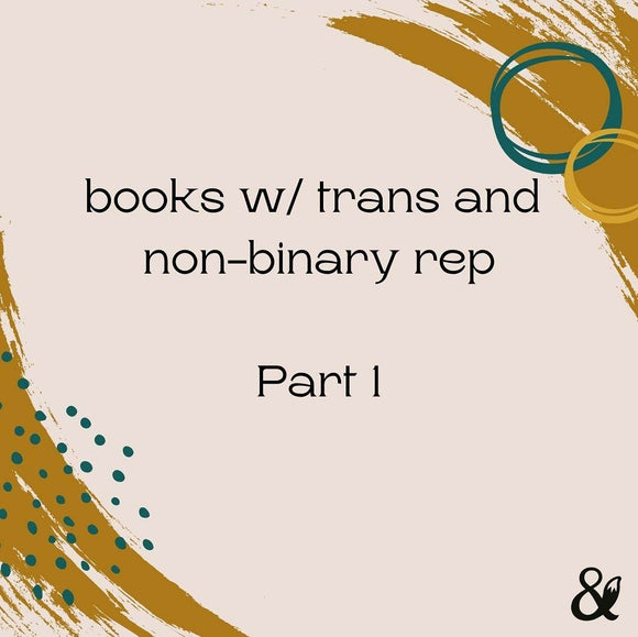 Fox & Wit Weekly Book Recommendations: Books with Trans and Non-Binary Rep Part 1