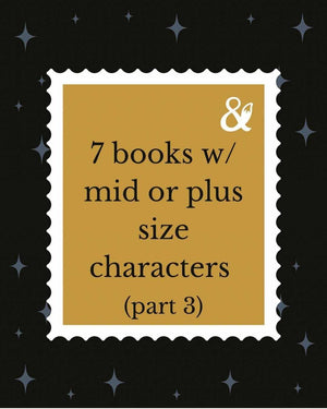 Fox & Wit Weekly Book Recommendations: 7 Books with Mid or Plus size Characters Part three