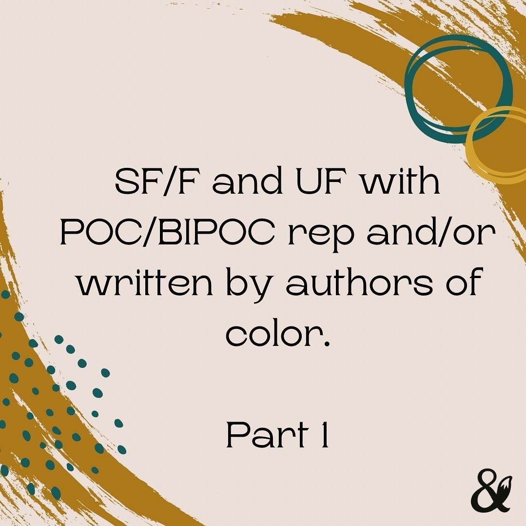 Fox & Wit Weekly Book Recommendations: Science Fiction and Fiction and Urban Fantasy with Person of Color/Black, Indigenous, People of Color rep and/or written by Authors of Color Part 1