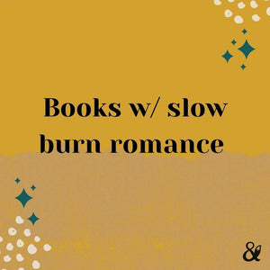 Fox & Wit Weekly Book Recommendations: Books with Slow Burn Romance