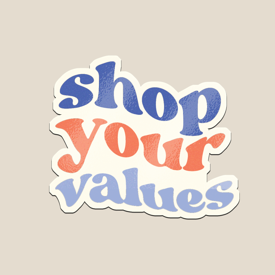 vinyl sticker “Shop Your Values” Sticker Featuring groovy, retro-inspired typography in warm, earthy tones