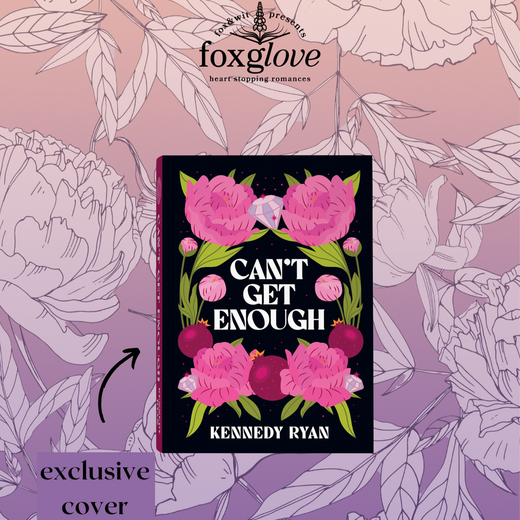 Foxglove: Can't Get Enough Exclusive Special Edition by Kennedy Ryan