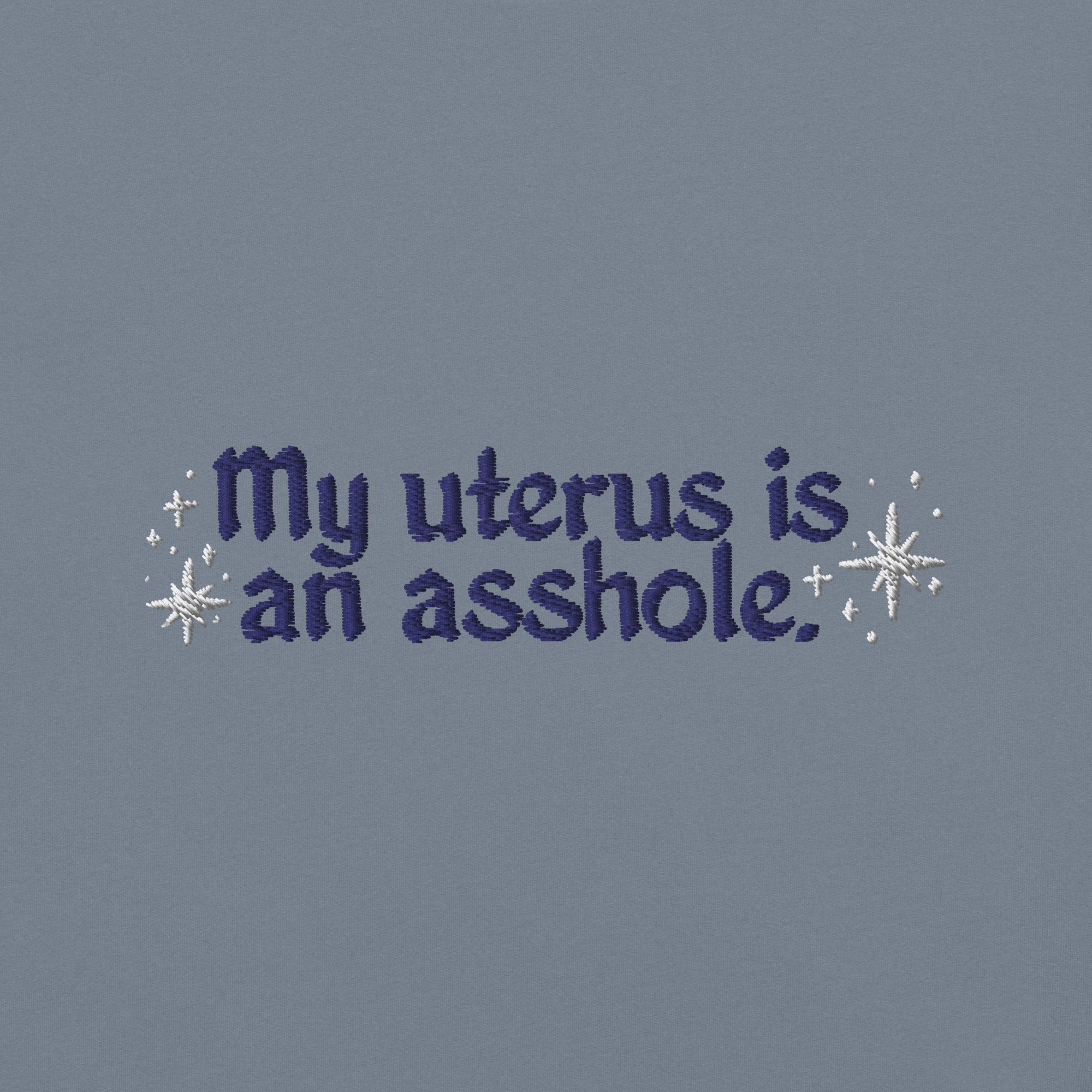 My Uterus is an Asshole (blue jean)